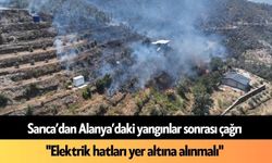 Sarıca’dan Alanya’daki yangınlar sonrası çağrı: "Elektrik hatları yer altına alınmalı"