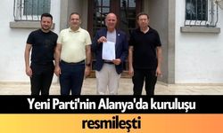 Yeni Parti'nin Alanya'da kuruluşu resmileşti