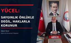 Yücel “Saygınlık önlükle değil, haklarla korunur”