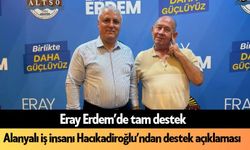Alanyalı iş insanı Hacıkadiroğlu'ndan Erdem'e destek açıklaması