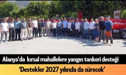 Alanya’da kırsal mahallelere yangın tankeri desteği