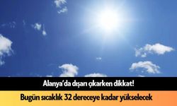 13 Eylül 2026 Alanya hava durumu: Sıcaklık 32 dereceye çıkacak