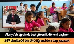 Alanya'da da eğitimde özel güvenlik dönemi başlıyor: 64 bin öğrenci için zil çalacak