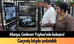 Alanya, Gedevet Yaylası'nda buluştu! Geçmiş böyle anlatıldı