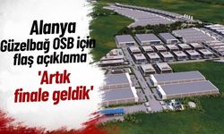 Alanya Güzelbağ OSB için flaş açıklama: 'Artık finale geldik'