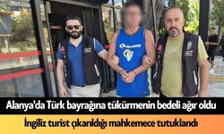 Alanya'da Türk bayrağına tükürmenin bedeli ağır oldu: İngiliz turist tutuklandı