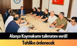 Alanya Kaymakamı talimatını verdi! Tehlike önlenecek