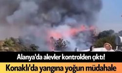 Alanya Konaklı'da alevler kontrolden çıktı