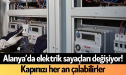 Alanya’da elektrik sayaçları değişiyor! Kapınızı her an çalabilirler