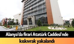 Alanya'da firari Atatürk Caddesi’nde kıskıvrak yakalandı