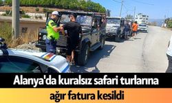 Alanya'da kuralsız safari turlarına ağır fatura kesildi