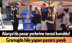 Alanya'da pazar yerlerine terazi kuruldu! Gramajda hile yapan yandı