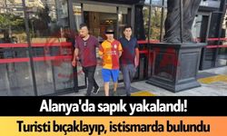 Alanya'da s*pık yakalandı! Turisti bıçaklayıp, istismarda bulundu