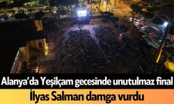 Alanya’da Yeşilçam gecesinde unutulmaz final