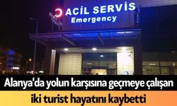 Alanya'da yolun karşısına geçmeye çalışan iki turist hayatını kaybetti