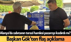 Alanya'da zabıtanın terazi hamlesi pazarcıyı kızdırdı mı? Başkan Gök'ten flaş açıklama