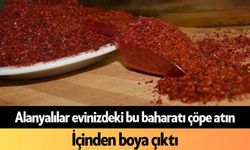 Alanyalılar evinizdeki bu baharatı çöpe atın!