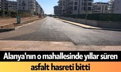 Alanya'nın o mahallesinde yıllar süren asfalt hasreti bitti