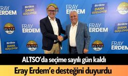 ALTSO’da seçime sayılı gün kaldı! Eray Erdem’e desteğini duyurdu
