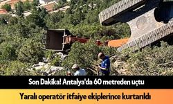 Son Dakika! Antalya'da 60 metreden aşağı yuvarlandı