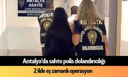 Antalya'da sahte polis dolandırıcılığı: 7 milyon TL aldılar