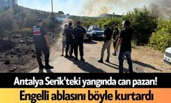 Antalya Serik'teki yangında can pazarı! Engelli ablasını böyle kurtardı