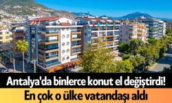 Antalya'da binlerce konut el değiştirdi!