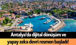 Antalya'da dijital dönüşüm ve yapay zeka devri resmen başladı!