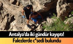 Antalya'da iki gündür kayıptı! Falezlerde c*sedi bulundu