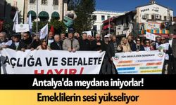 Antalya'da meydana iniyorlar! Emeklilerin sesi yükseliyor
