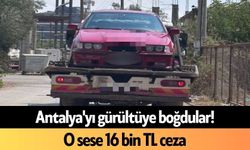 Antalya'yı gürültüye boğdular! O sese 16 bin TL ceza