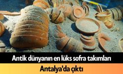 Antik dünyanın en lüks sofra takımları Antalya'da çıktı