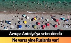 Avrupa Antalya’ya sırtını döndü