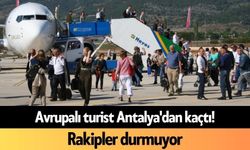Avrupalı turist Antalya'dan kaçtı! Rakipler durmuyor