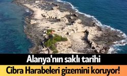 Alanya'nın saklı tarihi: Cibra Harabeleri gizemini koruyor!