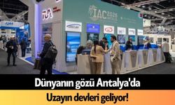 Dünyanın gözü Antalya'da: Uzayın devleri geliyor!