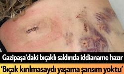 Gazipaşa’daki bıçaklı saldırıda iddianame hazır
