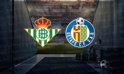 Real Betis-Getafe maçı hangi kanalda? CANLI İZLE