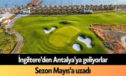 İngiltere'den Antalya'ya geliyorlar: Sezon Mayıs'a uzadı