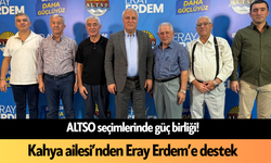 ALTSO seçimlerinde güç birliği! Kahya ailesi’nden Eray Erdem’e destek