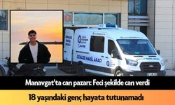 Manavgat'ta can pazarı: Feci şekilde can verdi
