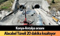 Konya-Antalya arasını Alacabel Tüneli 20 dakika kısaltıyor