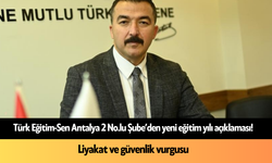 Türk Eğitim-Sen Antalya 2 No.lu Şube’den yeni eğitim yılı açıklaması! Liyakat ve güvenlik vurgusu