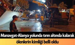Manavgat-Alanya yolunda tırın altında kalarak ölenlerin kimliği belli oldu