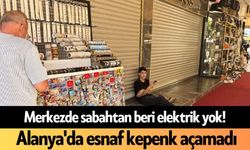Merkezde sabahtan beri elektrik yok! Alanya'da esnaf kepenk açamadı