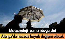 Meteoroloji resmen duyurdu! Alanya'da havada büyük değişim olacak