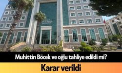 Muhittin Böcek ve oğlu tahliye edildi mi?