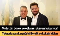 Muhittin Böcek ve oğlunun dosyası kabarıyor! Teknede para karşılığı birliktelik ve kokain iddiası