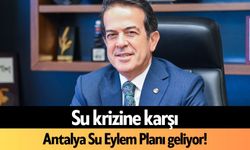 Su krizine karşı Antalya Su Eylem Planı geliyor!