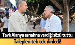 Tavlı Alanya esnafına verdiği sözü tuttu